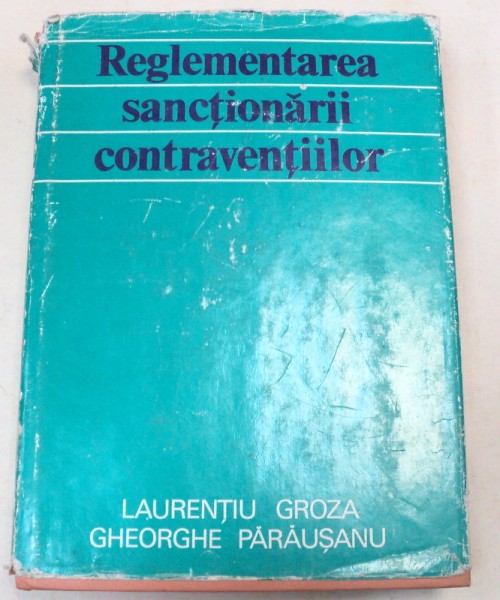 REGLEMENTAREA SANCTIONARII CONTRAVENTIILOR-LAURENTIU GROZA,GHEORGHE PARASANU