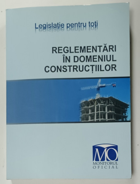 REGLEMENTARI IN DOMENIUL CONSTRUCTIILOR , LEGISLATIE PENTRU TOTI , IANUARIE , 2008
