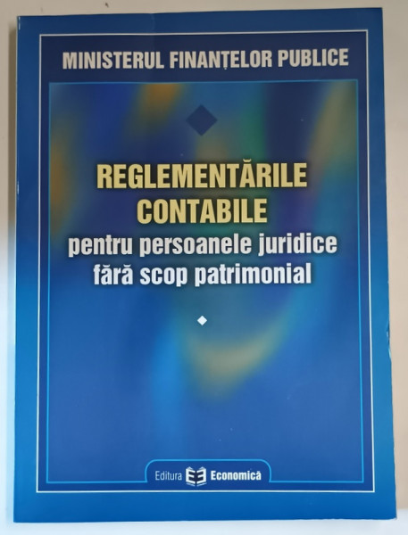 REGLEMENTARILE CONTABILE PENTRU PERSOANELE JURIDICE FARA SCOP PATRIMONIAL  , 2004