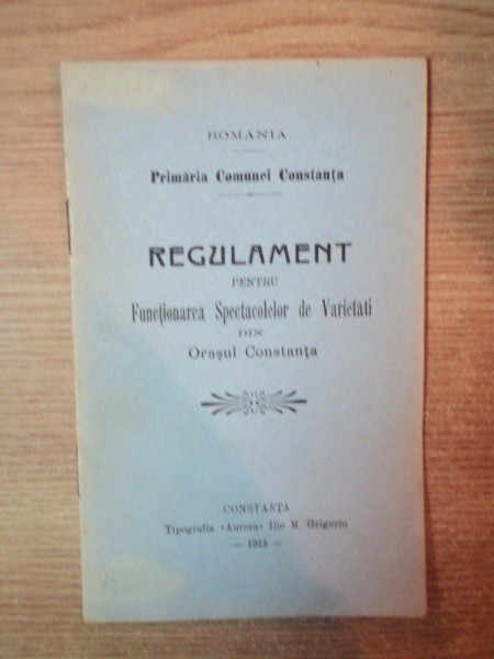 REGULAMENT PENTRU FUNCTIONAREA SPECTACOLELOR DE VARIETATI  SIN ORASUL CONSTANTA ,  CONSTANTA 1915