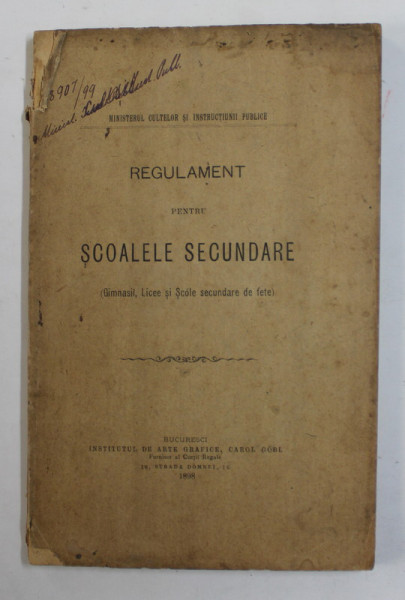 REGULAMENT PENTRU SCOALELE SECUNDARE ( GIMNASII , LICEE SI SCOLE SECUNDARE DE FETE ) , 1898, PREZINTA PETE SI URME DE UZURA