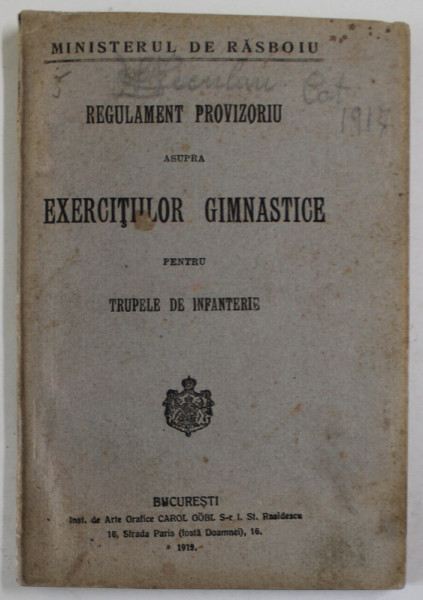 REGULAMENT PROVIZORIU ASUPRA EXERCITIILOR GIMNASTICE  PENTRU TRUPELE DE INFANTERIE , 1919 , COPERTA BROSATA