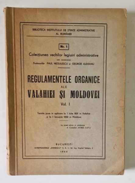 REGULAMENTELE ORGANICE ALE VALAHIEI SI MOLDOVEI, VOL I de PAUL NEGULESCU, GEORGE ALEXIANU 1944