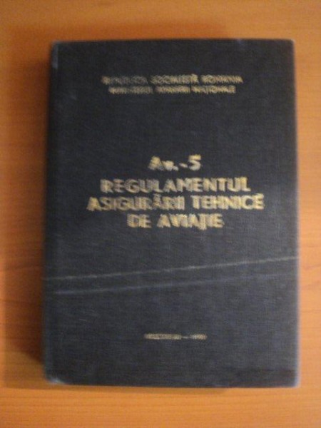 REGULAMENTUL ASIGURARII TEHNICE DE AVIATIE , Bucuresti 1979