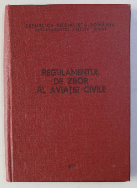REGULAMENTUL DE ZBOR AL AVIATIEI CIVILE , EDITIA 1977