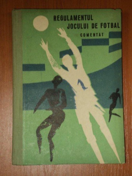 REGULAMENTUL JOCULUI DE FOTBAL COMENTAT de GEORGE N. GHERGHE, 1964