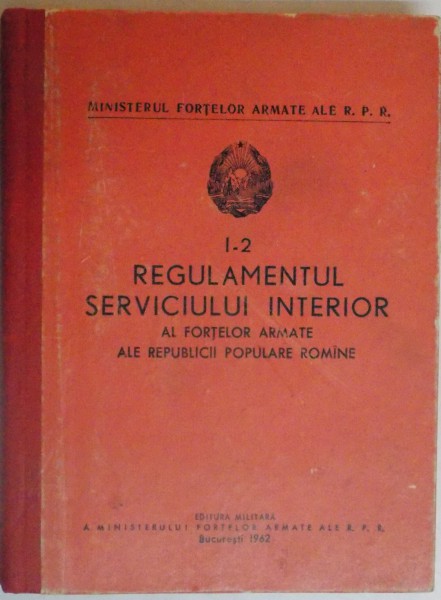 REGULAMENTUL SERVICIULUI INTERIOR AL FORTELOR ARMATE ALE REPUBLICII POPULARE ROMANE  , 1962
