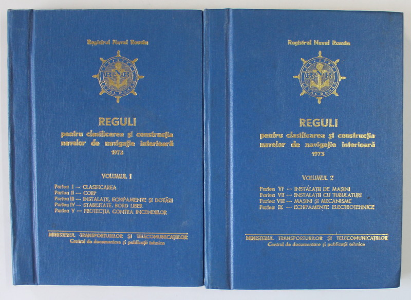 REGULI PENTRU CLASIFICAREA SI CONSTRUCTIA NAVELOR DE NAVIGATIE INTERIOARA , VOLUMELE I- II , 1973