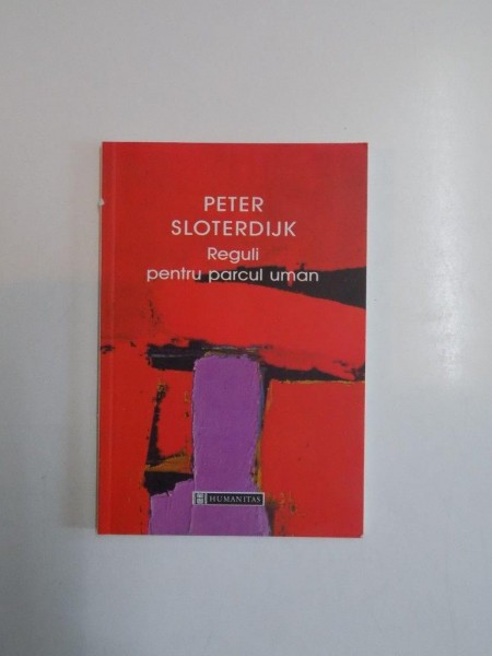 REGULI PENTRU PARCUL UMAN de PETER SLOTERDIJK 2003