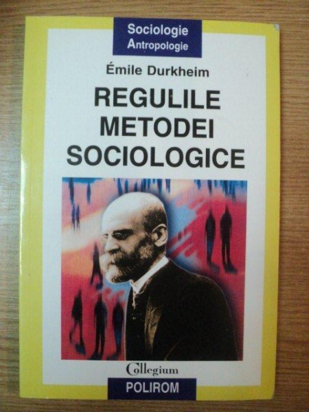 REGULILE METODEI SOCIOLOGICE de EMILE DURKHEIM , 2002 * PREZINTA SUBLINIERI