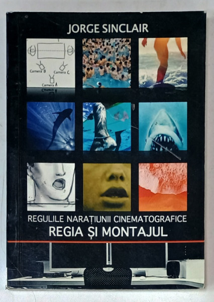 REGULILE NARATIUNII CINEMATOGRAFICE , REGIA SI MONTAJUL de JORGE SINCLAIR , 2016