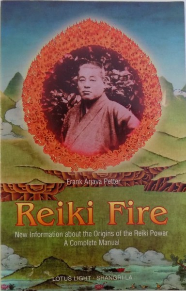 REIKI FIRE  - NEW INFORMATION ABOUT THE ORIGINS OF THE REIKI POWER - A COMPLETE MANUAL by FRANK ARJAVA PETTER , 1998