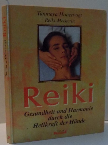 REIKI , GESUNDHEI UND HARMONIE DURCH DIE HEILKRAFT DER HANDE de TANMAYA HONERVOGT SI REIKI MEISTERIN , 1998