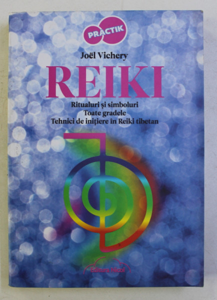 REIKI - RITUALURI SI SIMBOLURI - TOATE GRADELE - TEHNICI DE INITIERE IN REIKI TIBETAN de JOEL VICHERY , 2012