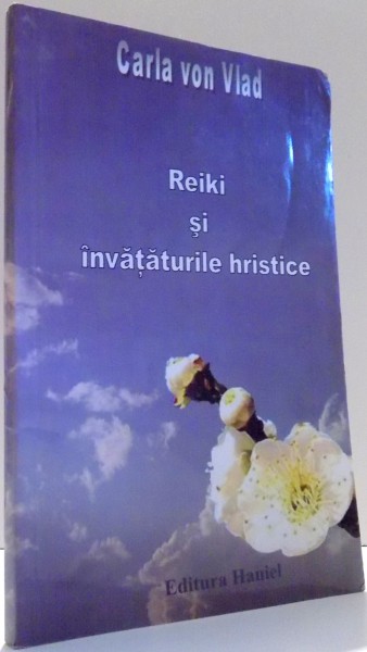 REIKI SI INVATATURILE HRISTICE de CARLA VON VLAD , 2010