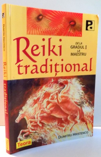 REIKI TRADITIONAL , DE LA GRADUL I LA MAESTRU de DUMITRU HRISTENCO , 2010 * PREZINTA SUBLINIERI CU CREIONUL