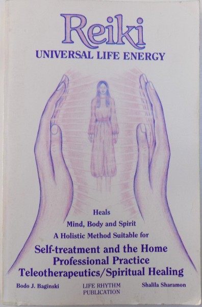 REIKI  - UNIVERSAL LIFE ENERGY by BODO J. BAGINSKI and SHALILA SHARAMON , 1988
