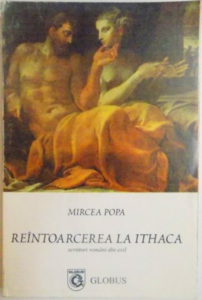 REINTOARCEREA LA ITHACA , SCRIITORI ROMANI DIN EXIL de MIRCEA POPA