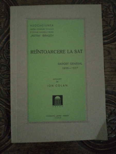 REINTOARCEREA LA SAT, RAPORT GENERAL 1936-1937, BRASOV 1938
