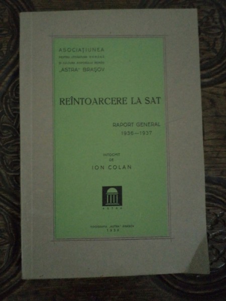 REINTOARCEREA LA SAT, RAPORT GENERAL 1936-1937, BRASOV 1938