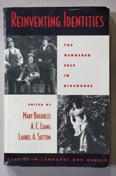 REINVENTING IDENTITIES - THE GENDERED SELF IN DISCOURS by MARY BUCHOLTZ ...LAUREL A . SUTTON , 1999