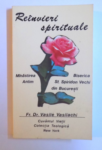 REINVIERI SPIRITUALE - MANASTIREA ANTIM , BISERICA SF. SPIRIDON VECHI de VASILE VASILACHI , 1997, DEDICATIE*
