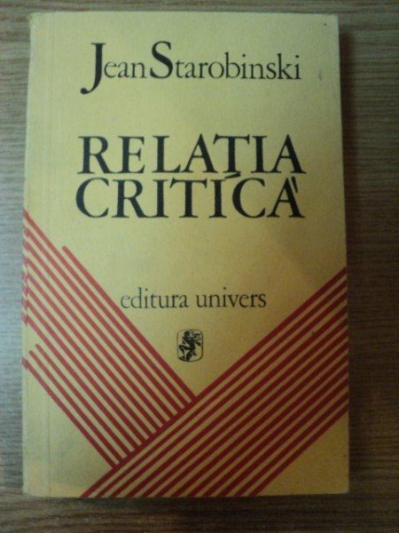 RELATIA CRITICA de JEAN STAROBINSKI , 1974