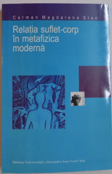 RELATIA SUFLET-CORP IN METAFIZICA MODERNA de CARMEN MAGDALENA STAN , 2006