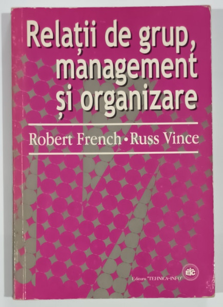 RELATII DE GRUP , MANAGEMENT SI ORGANIZARE de ROBERT FRENCH si RUSS VINCE , 2004 , PREZINTA URME DE UZURA