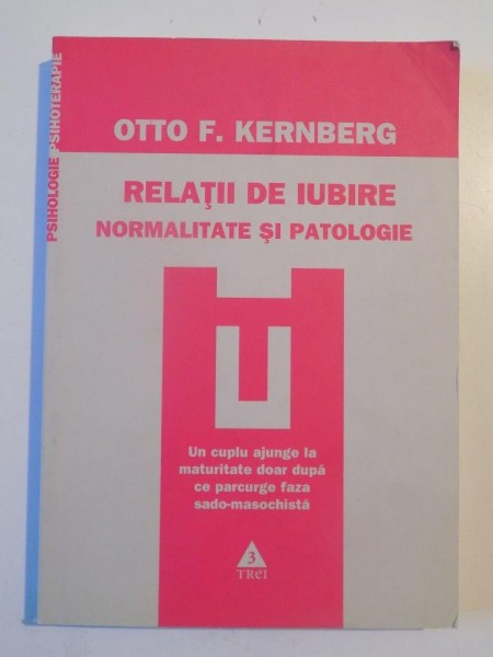 RELATII DE IUBIRE , NORMALITATE SI PATOLOGIE de OTTO F. KERNBERG 2009