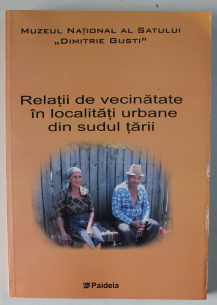 RELATII DE VECINATATE IN LOCALITATI URBANE DIN SUDUL TARII ,  coordonator PAULA POPOIU , 2006 , DEDICATIE *