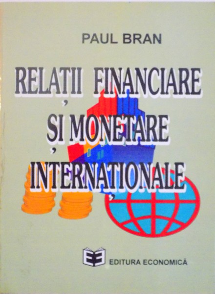 RELATII FINANCIARE SI MONETARE INTERNATIONALE de PAUL BRAN, 1995