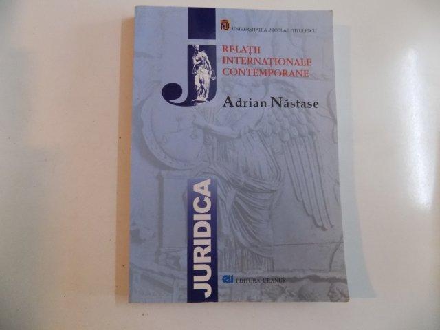 RELATII INTERNATIONALE CONTEMPORANE de ADRIAN NASTASE 2008