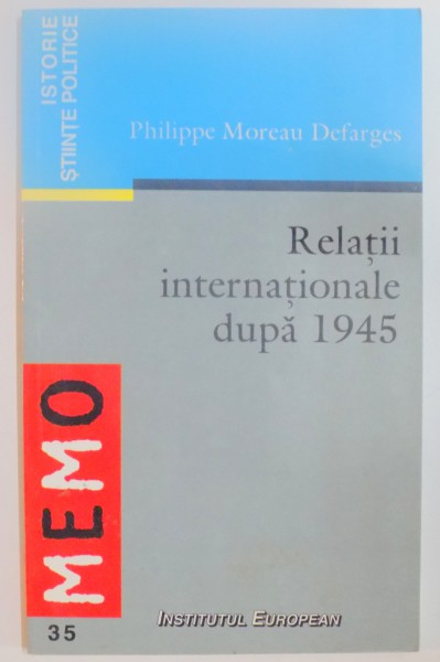 RELATII INTERNATIONALE DUPA 1945 de PHILIPPE MOREAU DEFARGES , 2001