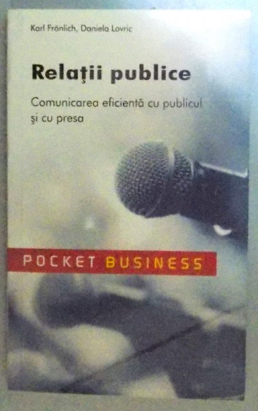 RELATII PUBLICE COMUNICAREA EFICIENTA  CU PUBLICUL SI CU PRESA , 2009