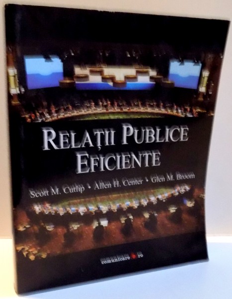 RELATII PUBLICE EFICIENTE de SCOTT M. CUTLIP ... GLEN M. BROOM , EDITIA A IX -A , 2010