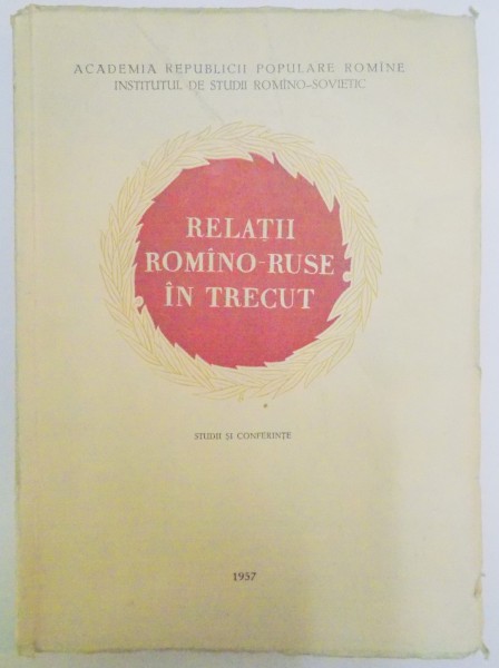RELATII ROMANO-RUSE IN TRECUT , STUDII SI CONFERINTE , 1957