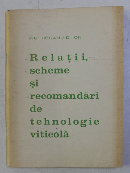 RELATII , SCHEME SI RECOMANDARI DE TEHNOLOGIE VITICOLA de JISCANU D. ION , 1973