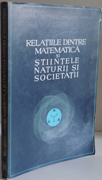 RELATIILE DINTRE MATEMATICA SI STIINTELE NATURII SI SOCIETATII , 1969