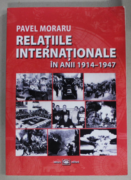 RELATIILE INTERNATIONALE IN ANII 19814 - 1947 de PAVEL MORARU , 2016