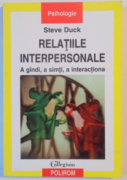 RELATIILE INTERPERSONALE , A GANDI , A SIMTI , A INTERACTIONA de STEVE DUCK 2000