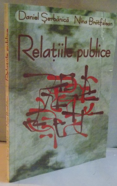 RELATIILE PUBLICE de DANIEL SERBANICA, NINA BRATFALEAN, 2003 * PREZINTA SUBLINIERI CU MARKER