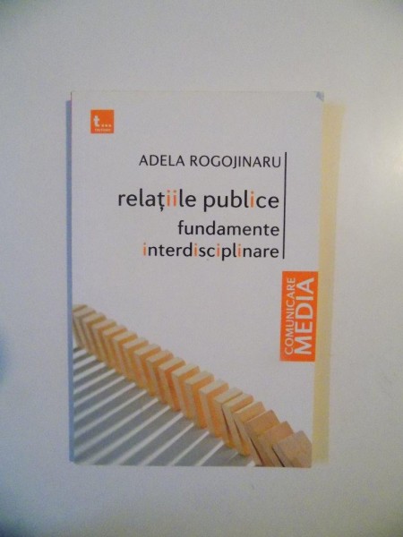 RELATIILE PUBLICE , FUNDAMENTE INTERDISCIPLINARE de ADELA ROGOJINARU , PREZINTA INSEMNARI