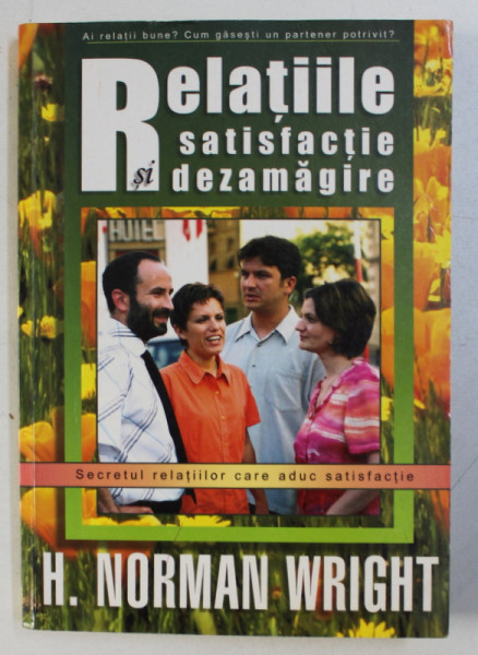 RELATIILE - SATISFACTIE SI DEZAMAGIRE de H. NORMAN WRIGHT , 2003