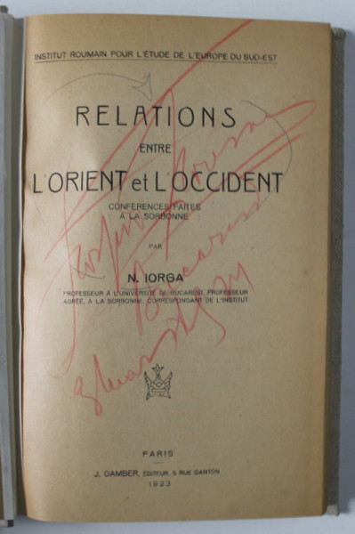 RELATIONS ENTRE L 'ORIENT ET L ' OCCIDENT / POINTS DE VUE SUR L 'HISTOIRE DU COMMERCE DEL 'ORIENT A L' EPOQUE MODERNE  par N. IORGA , COLEGAT DE DOUA CARTI , 1923 -1925