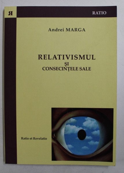 RELATIVISMUL SI CONSECINTELE SALE de ANDREI MARGA , 2014