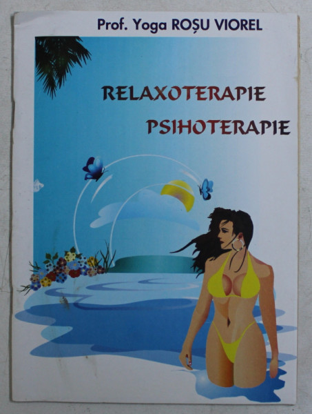 RELAXOTERAPIE  - PSIHOTERAPIE de PROF. YOGA ROSU VIOREL , 1997