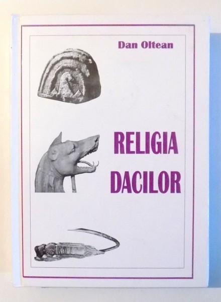 RELIGIA DACILOR de DAN OLTEAN, EDITIA A II-A , 2014 DEDICATIE*