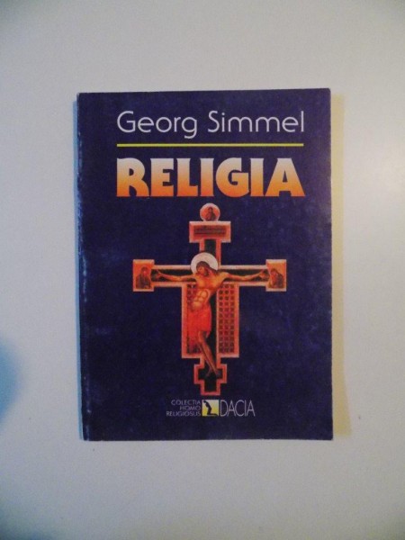 RELIGIA de GEORG SIMMEL , CLUJ - NAPOCA 1999