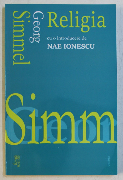 RELIGIA de GEORG SIMMEL , introducere de NAE IONESCU , 2018